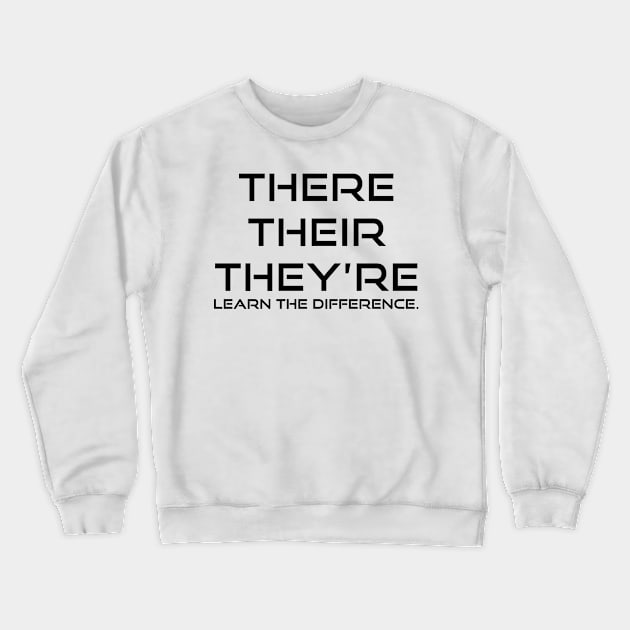 There, Their, They're Crewneck Sweatshirt by HilariousDelusions